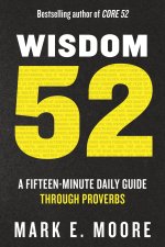 Wisdom 52: A Fifteen-Minute Daily Guide Through Proverbs