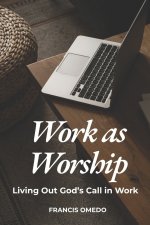 Work as Worship: Living Out God's Call in Work