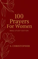 100 Prayers for Women: Bible Study Edition