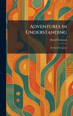 Adventures in Understanding: By David Grayson