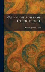 Out of the Ashes and Other Sermons