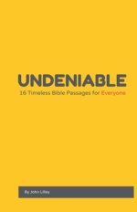 Undeniable: 16 Timeless Bible Passages for Everyone