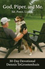 God, Piper, and Me.: Sit. Paws. Listen. 30-Day Devotional