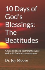 10 Days of God's Blessings: The Beatitudes: A mini devotional to strengthen your walk with God and encourage you