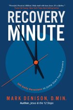 Recovery Minute: 365 Daily Devotions to  Jump Start Your Recovery