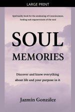 Soul Memories: Discover and know everything about life and your purpose in it.