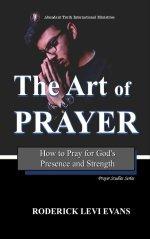 The Art of Prayer: How to Pray for God's Presence and Strength