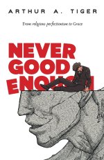 Never Good Enough: From Religious Perfectionism to Grace