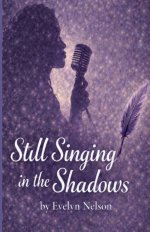 Still Singing in the Shadows