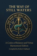 The Way of Still Waters: A Codex of Balance and Virtue