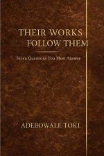 Their Works Follow Them: Seven Questions We Must Answer