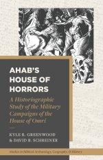 Ahab's House of Horrors (Studies in Biblical Archaeology, Geography, and History)