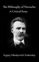 The Philosophy of Nietzsche A Critical Essay
