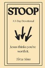STOOP: A 5-Day Devotional - Jesus Thinks You're Worth It