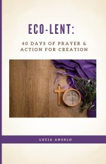 Eco-Lent: 40 Days of Prayer & Action for Creation