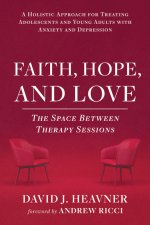 Faith, Hope, and Love: A Holistic Approach for Treating Adolescents and Young Adults with Anxiety and Depression