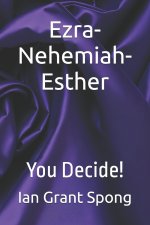Ezra-Nehemiah-Esther: You Decide!