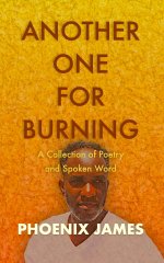 ANOTHER ONE FOR BURNING: A Collection of Poetry and Spoken Word