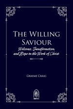 The Willing Saviour: Welcome, Transformation, and Hope in the Work of Christ