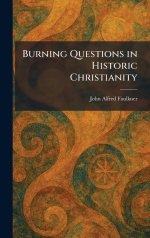 Burning Questions in Historic Christianity