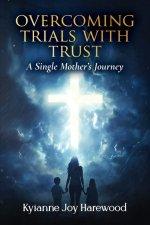 Overcoming Trials With Trust: A Single Mother's Journey