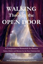 Walking Through The Open Door - Values, Habits, and Mission for the New Christian Life