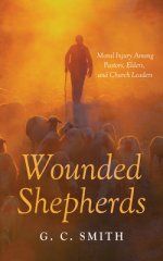 Wounded Shepherds: Moral Injury Among Pastors, Elders, and Church Leaders