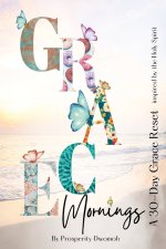 Grace Mornings: A 30-Day Grace Reset for Women to Release Pressure, Heal Emotionally, and Walk in God's Grace