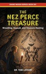 The Nez Perce Treasure: Wrestling, Assault, and Treasure Hunting