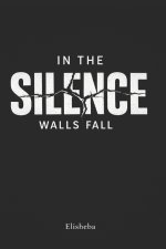 In The Silence Walls Fall