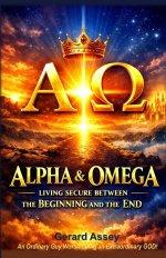 ALPHA & OMEGA: Living Secure Between the Beginning and the End: #AlphaAndOmega #ChristianSpiritualGrowthBook #TrustingGodInDifficultSeasons #LivingBet