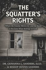 The Squatter's Rights: When the Enemy Moves In-and the Battle to Reclaim What Belongs to God