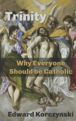 Trinity: Why Everyone Should be Catholic