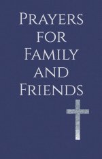 Prayers for Family and Friends: Seeking God's Blessing for Those You Love Most