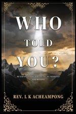 Who Told You?: Returning to Truth in an Age of Inherited Assumptions