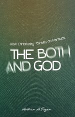 The Both/And God: How Christianity Thrives on Paradox