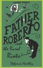 Father Roberto and the Rural Riots: two heartwarming cosy mysteries (in Very Large Print)