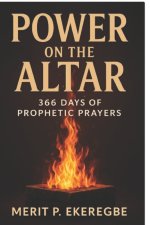 Power on the Altar: 366 Days of Prophetic Prayers
