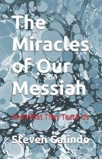The Miracles of Our Messiah: And What They Teach Us