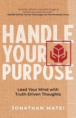 Handle Your Purpose: Lead Your Mind With Truth-Driven Thoughts