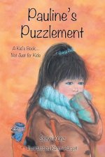 Pauline's Puzzlement: A Kid's Book... Not Just for Kids
