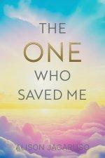 The One Who Saved Me