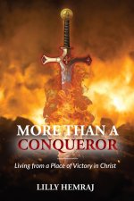 More than a Conqueror: Living from a Place of Victory in Christ