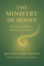 The Ministry of Money: A Treasurer's Role in the Mission of the Church