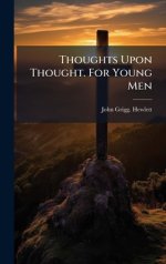 Thoughts Upon Thought. For Young Men