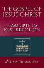 The Gospel of Jesus Christ: From Birth to Resurrection