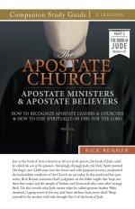 The Apostate Church Study Guide: Apostate Ministers and Apostate Believers: How to Recognize Apostate Leaders and Churches and How to Stay Spiritually