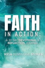 Faith In Action: A 30 Day Devotional and Reflection Journal