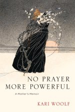 No Prayer More Powerful -- A Mother's Memoir