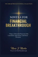FINANCIAL BREAKTHROUGH  NOVENA PRAYERBOOK: 9 Days of Powerful Prayers for Debt Cancellation, Open Doors, Divine Provision, and Supernatural Favor
